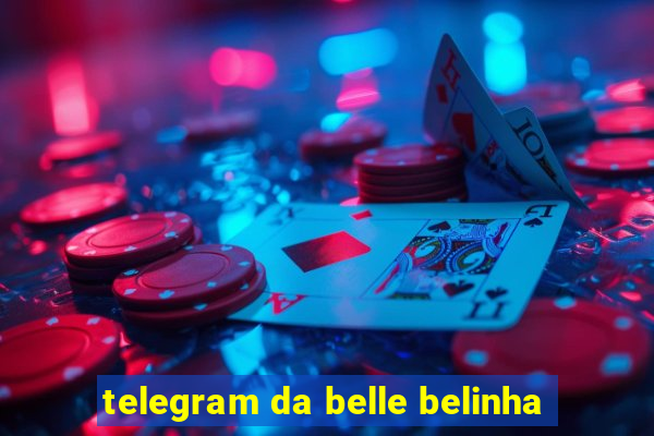 telegram da belle belinha